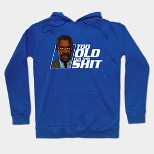 Too old for this shit Hoodie